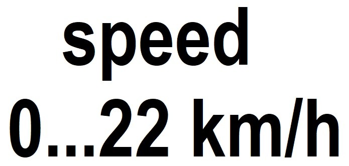 Special speed* 0 - 22 km/h